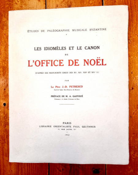 Pere J.-D. Petresco - Les idiomeles et le canon de l`office de Noel (d`apres des manuscrits grecs des XIe, XIIe, XIIe et XIVe s) (editie interbelica, princeps, in limba franceza)