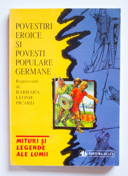 Povestiri eroice si povesti populare germane - repovestite de Barbara Leonie Picard