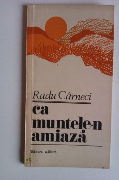 Radu Carneci - Ca muntele-n amiaza
