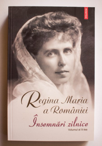 Regina Maria a Romaniei - Insemnari zilnice (1 ianuarie - 31 decembrie 1928) (vol. X)