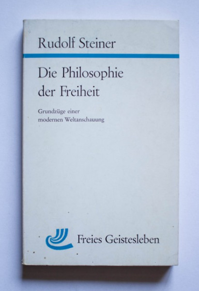 Rudolf Steiner - Die Philosophie der Freiheit