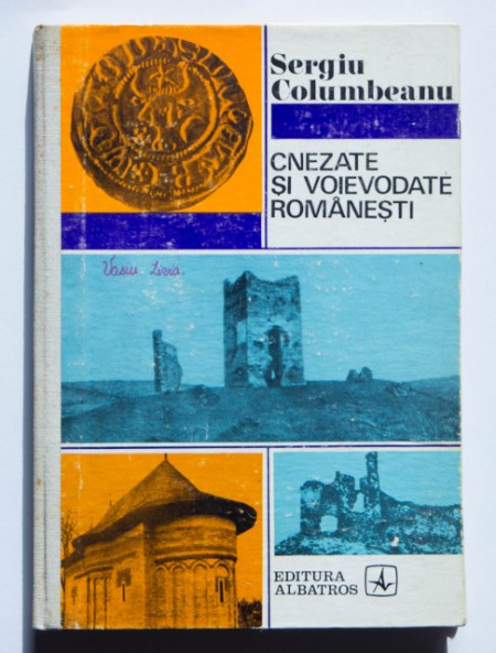 Sergiu Columbeanu - Cnezate si voievodate romanesti (editie hardcover)
