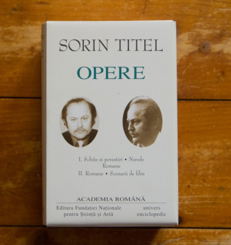 Sorin Titel - Opere I-II (I. Schite si povestiri. Nuvele. Romane, II. Romane. Scenarii de film), (2 vol., editie hardcover)