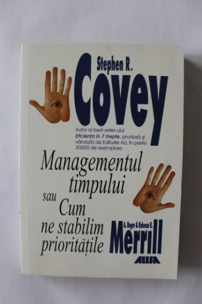 Stephen R. Covey - Managementul timpului sau Cum ne stabilim prioritatile