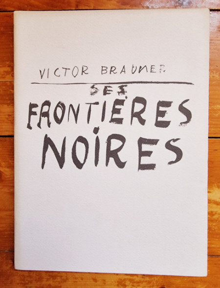 Victor Brauner - Ses frontieres noires (catalogue d`exposition, Galerie Alexandre Iolas, 1970)