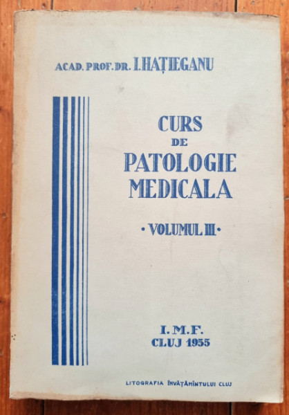 Acad. Prof. Dr. Iuliu Hatieganu - Curs de patologie medicala (vol. III)