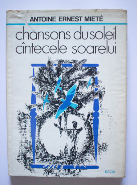 Antoine Ernest Miete - Cantecele soarelui / Chansons du soleil (editie hardcover, bilingva, romano-franceza)