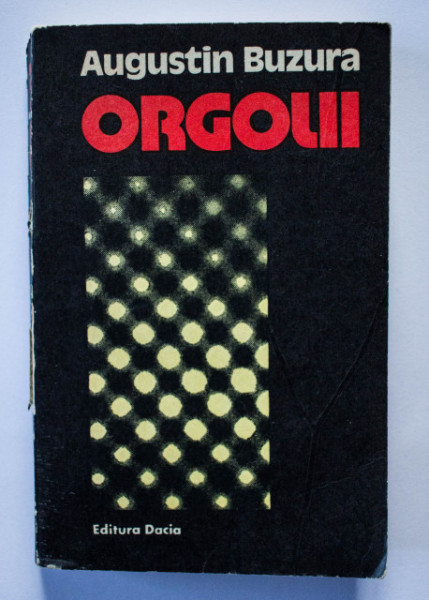 Augustin Buzura - Orgolii