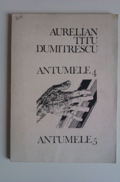 Aurelian Titu Dumitrescu - Antumele 4. Antumele 5.
