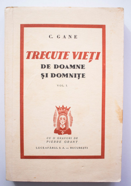 C. Gane - Trecute vieti de doamne si domnite (cu 31 gravuri de Pierre Grant) (vol. I, cu autograf) (editie princeps, interbelica)