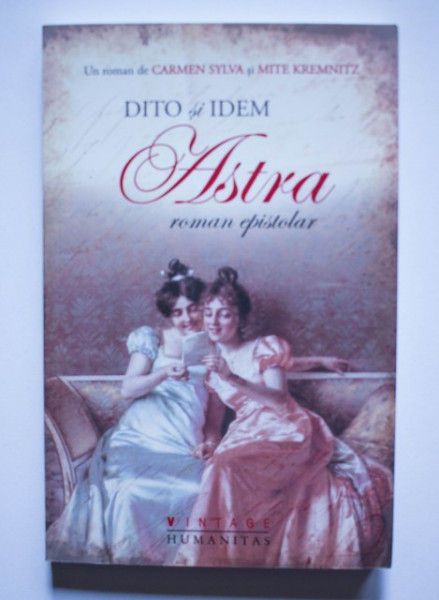 Carmen Sylva, Mite Kremnitz - Dito si Idem. Astra (roman epistolar)