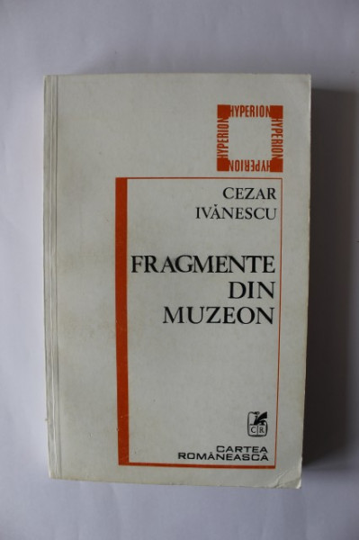 Cezar Ivanescu - Fragmente din muzeon