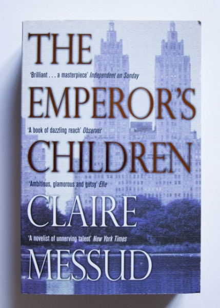 Claire Messud - The Emperor's Children