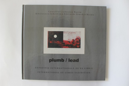 Colectiv autori - Plumb / Lead (expozitie internationala de ex libris) (editie hardcover, bilingva romano-engleza)