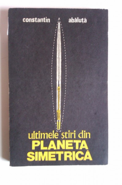 Constantin Abaluta - Ultimele stiri din planeta simetrica