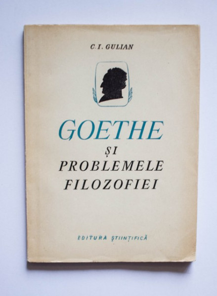 Constantin Ionescu Gulian - Goethe si problemele filozofiei