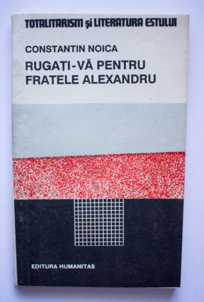 Constantin Noica - Rugati-va pentru fratele Alexandru