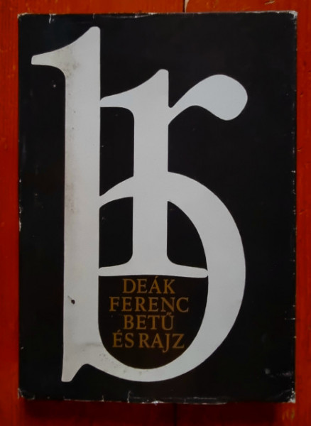 Deak Ferenc - Betu es rajz (editie hardcover)