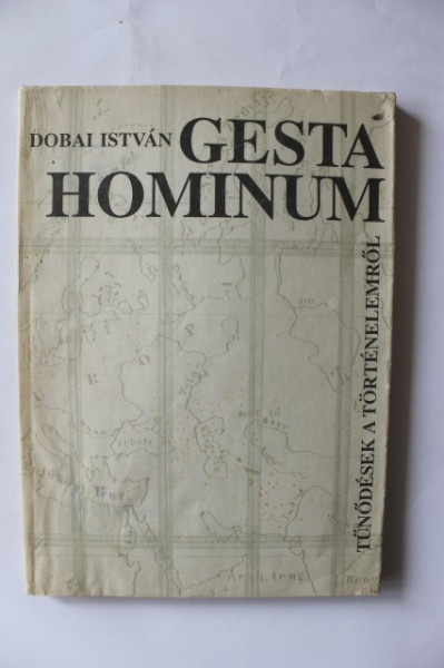 Dobai Istvan - Gesta Hominum (cu autograf, editie in limba maghiara)