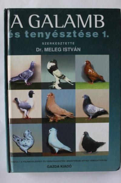 Dr. Meleg Istvan - A galamb es tenyesztese 1. (editie hardcover in limba maghiara)