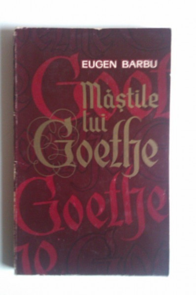 Eugen Barbu - Mastile lui Goethe