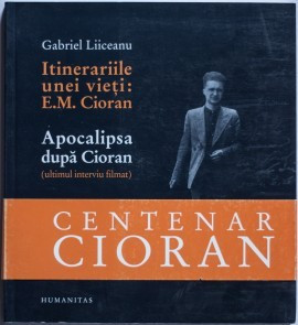 Gabriel Liiceanu - Itinerariile unei vieti: E.M. Cioran / Apocalipsa dupa Cioran (ultimul interviu filmat)