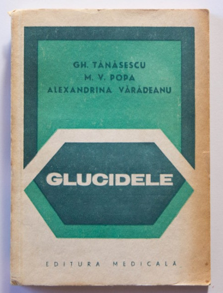 Gh. Tanasescu, M. V. Popa, Alexandrina Vadareanu - Glucidele (Biochimie. Fiziopatologie. Clinica)