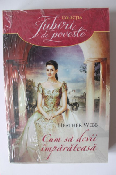 Heather Webb - Cum sa devii imparateasa