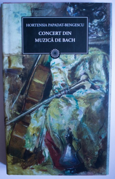 Hortensia Papadat-Bengescu - Concert in muzica de Bach (editie hardcover)