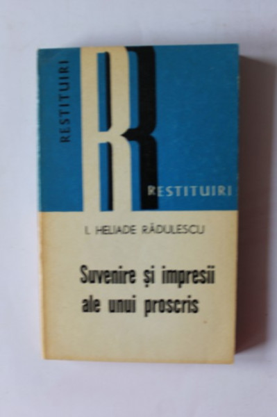 I. Heliade Radulescu - Suvenire si impresii ale unui proscris