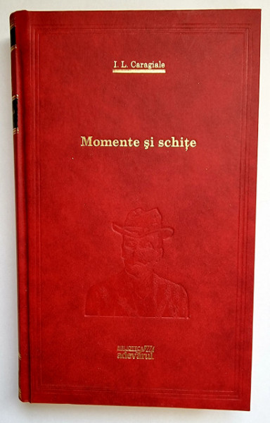 I. L. Caragiale - Momente si schite (editie hardcover)