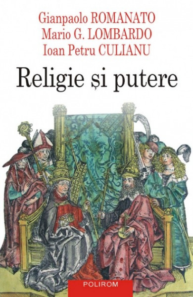 Ioan Petru Culianu, Gianpaolo Romanato, Mario G. Lombardo - Religie si putere