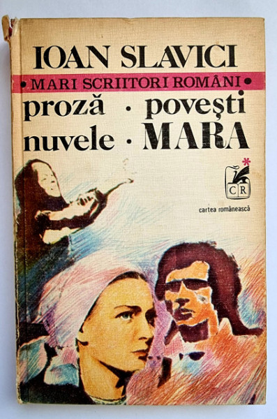 Ioan Slavici - Proza. Povesti. Nuvele. Mara (vol. I, editie hardcover)