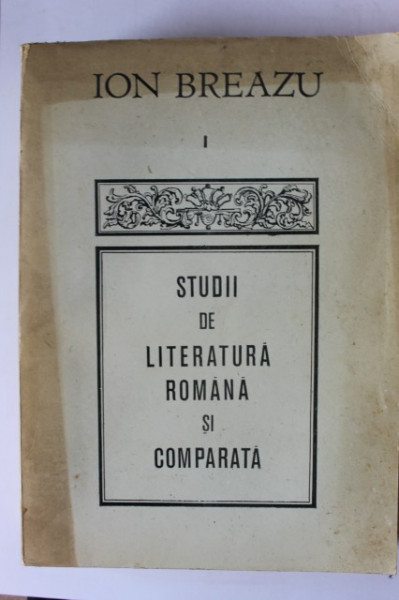 Ion Breazu - Studii de literatura romana si comparata (vol. I)