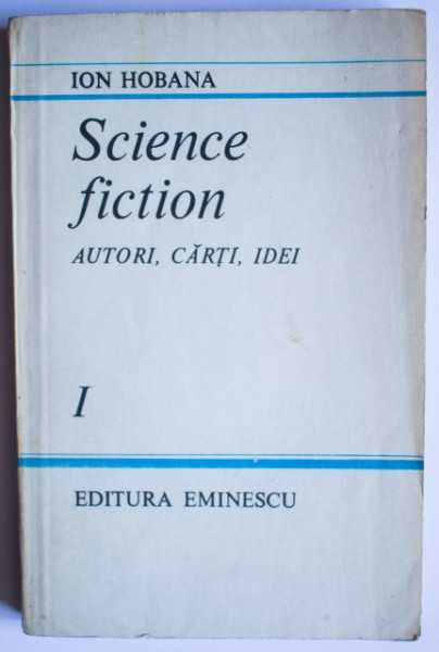 Ion Hobana - Science fiction. Autori, carti, idei (vol. I)