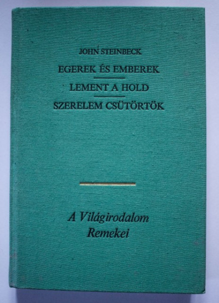 John Steinbeck - Egerek es emberek. Lement a Hold. Szerelem csutortok (editie hardcover, in limba maghiara)