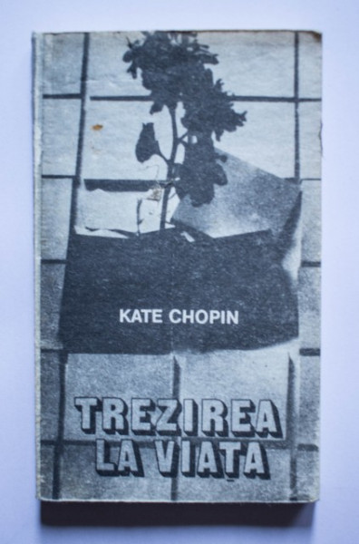 Kate Chopin - Trezirea la viata si alte povestiri