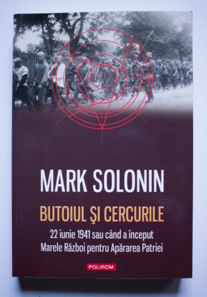 Mark Solonin - Butoiul si cercurile: 22 iunie 1941 sau cand a inceput Marele Razboi pentru Apararea Patriei