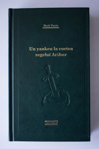 Mark Twain - Un yankeu la curtea regelui Arthur (editie hardcover)