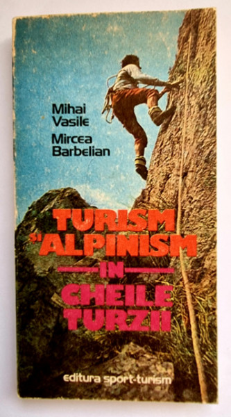 Mihai Vasile, Mircea Barbelian - Turism si alpinism in Cheile Turzii