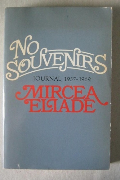Mircea Eliade - No Souvenirs. Journal, 1957-1969 (editie in limba engleza)