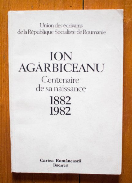 Mircea Zaciu - Ion Agarbiceanu. Centenaire de sa naissance (1882-1982)