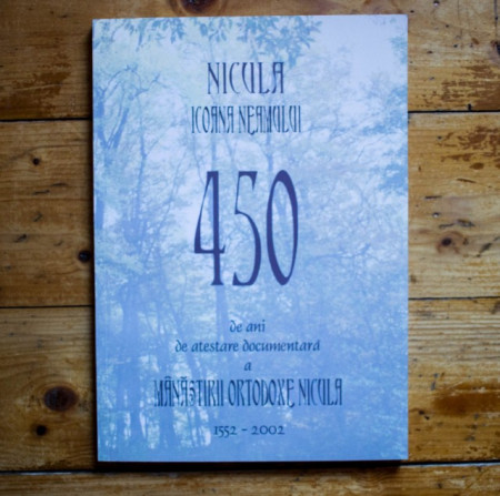 Nicula. Icoana neamului. 450 de ani de atestare documentara a Manastirii Ortodoxe Nicula (1552-2002)