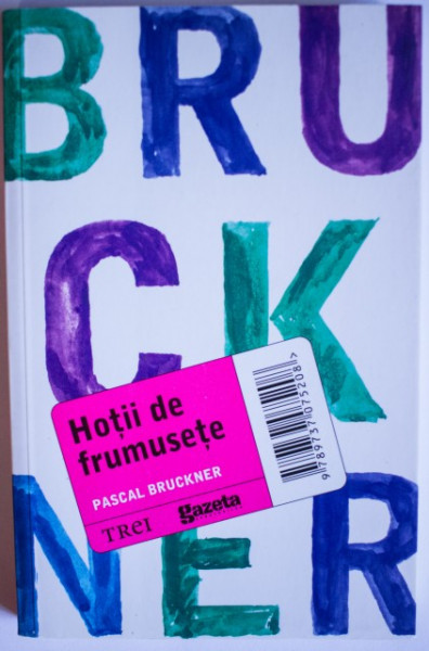 Pascal Bruckner - Hotii de frumusete