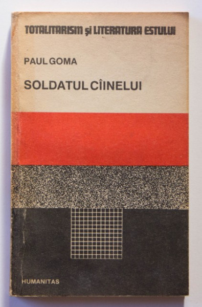 Paul Goma - Soldatul cainelui