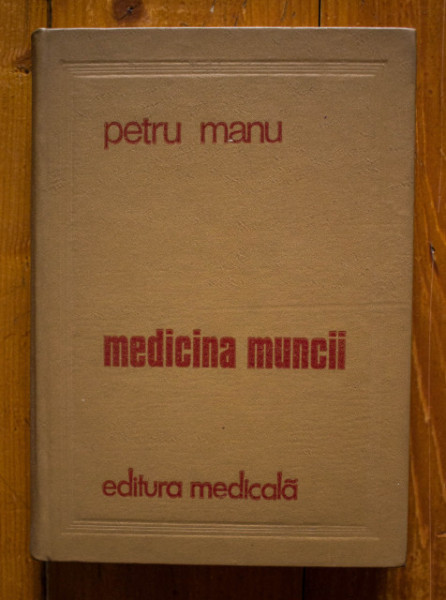 Petru Manu - Medicina muncii (editie hardcover)