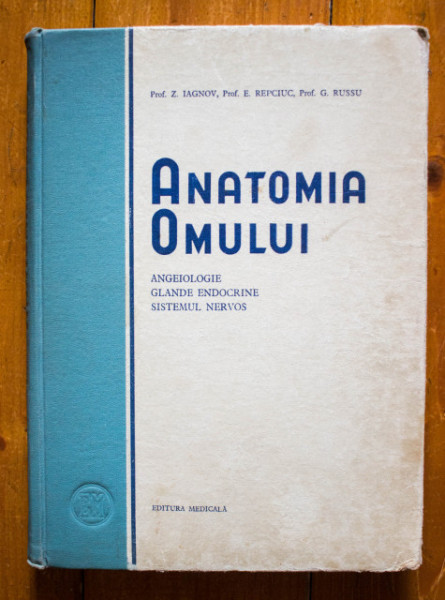 Prof. Z. Iagnov, Prof. E. Repciuc, Prof. G. Russu - Anatomia omului. Angeiologie. Glande endocrine. Sistemul nervos (editie hardcover)