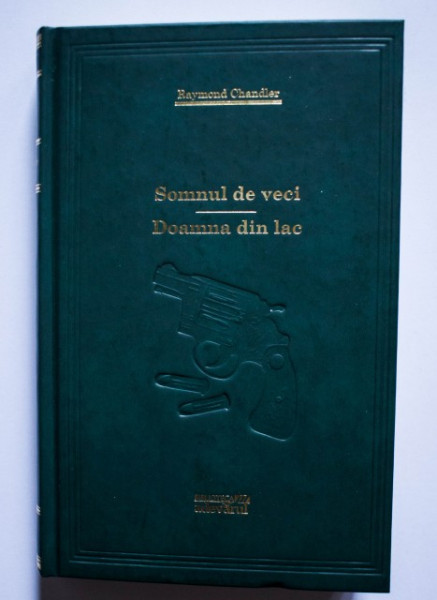 Raymond Chandler - Somnul de veci. Doamna din lac (editie hardcover)