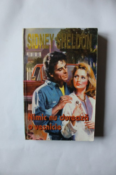 Sidney Sheldon - Nimic nu dureaza o vesnicie