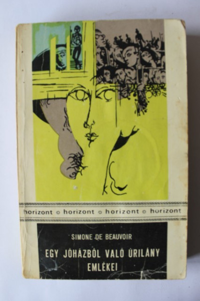 Simone de Beauvoir - Egy johazbol valo urilany emlekei